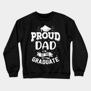 Proud Dad Of the Graduate And Graduation School College Crewneck Sweatshirt